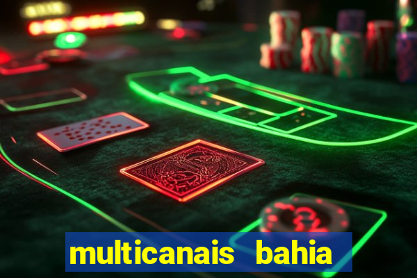 multicanais bahia ao vivo